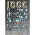 1000 Mechanical Movements, Mechanical Appliances and Novelties of Construction (6th revised and enlarged edition)