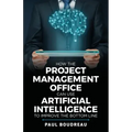 How the Project Management Office Can Use Artificial Intelligence to Improve the Bottom Line