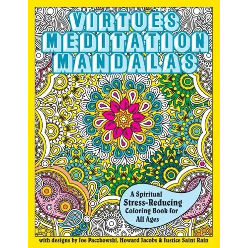 Virtues Meditation Mandalas Coloring Book: A Spiritual Stress-Reducing Coloring Book for All Ages