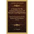 A Treatise on the Analytical Dynamics of Particles and Rigid Bodies: With an Introduction to the Problem of Three Bodies (1917)