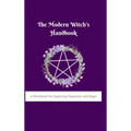 The Modern Witch's Handbook: A Workbook for Exploring Paganism and Magic: A Workbook for Exploring Paganism and Magic