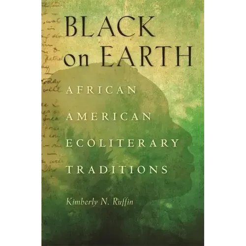 Black on Earth: African American Ecoliterary Traditions