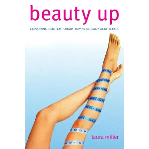 Beauty Up: Exploring Contemporary Japanese Body Aesthetics