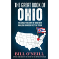The Great Book of Ohio: The Crazy History of Ohio with Amazing Random Facts & Trivia