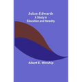 Jukes-Edwards: A Study in Education and Heredity