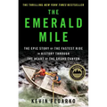 The Emerald Mile: The Epic Story of the Fastest Ride in History Through the Heart of the Grand Canyon