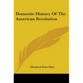 Domestic History Of The American Revolution