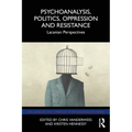 Psychoanalysis, Politics, Oppression and Resistance: Lacanian Perspectives