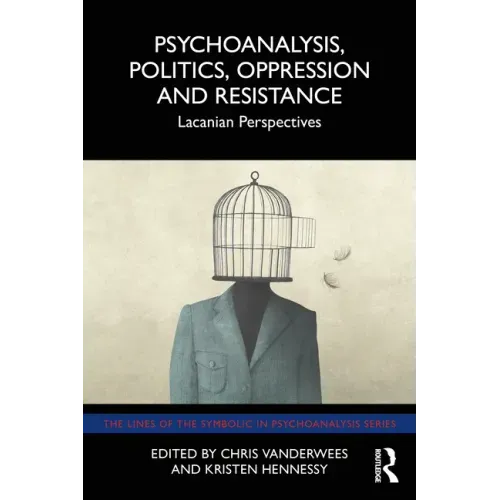 Psychoanalysis, Politics, Oppression and Resistance: Lacanian Perspectives