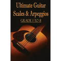 Ultimate Guitar Scales & Arpeggios: Grade 1 to 8: Sheet Music for Guitar