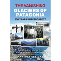 The Vanishing Glaciers of Patagonia