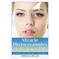 Miracle Phytoceramides Anti-Aging Pill: FDA Approves Secret Supplement to Cheat Your Age