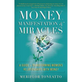 Money, Manifestation & Miracles: A Guide to Transforming Women's Relationships with Money