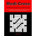 Medi-Cross: 100 Medical Terminology Crossword Puzzles for Pre-Med, Medical, and Nursing Students, EMTs, Massage Therapists and Oth