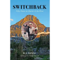 Switchback: Fifty Years in Glacier and the West
