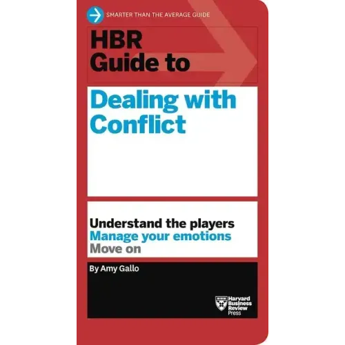 HBR Guide to Dealing with Conflict (HBR Guide Series)