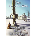Thea Goes to School: Thea, The Little Witch
