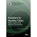 Frontiers in Healthy Cities: Policy Impacts and Inclusive Governance
