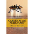 Career As An Astronaut: What They Do, How to Become One, and What the Future Holds!