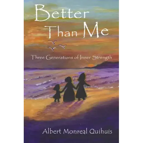 Better Than Me: Three Generations of Inner Strength