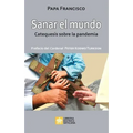 Sanar el mundo: Catequesis sobre la pandemia