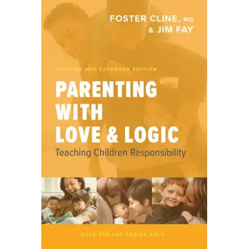 Parenting with Love and Logic: Teaching Children Responsibility