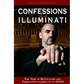 Confessions of an Illuminati, Volume II: The Time of Revelation and Tribulation Leading Up to 2020