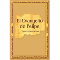 El Evangelio de Felipe con comentarios