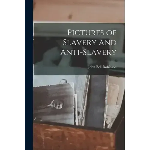 Pictures of Slavery and Anti-Slavery