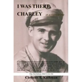 I Was There, Charley: An Autobiography