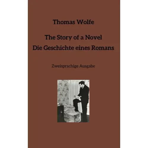 The Story of a Novel * Die Geschichte eines Romans: Zweisprachige Ausgabe