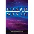 Human Music: From Arias to Metallica, Where Music Comes from and Why It Affects Us