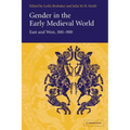 Gender in the Early Medieval World: East and West, 300 900