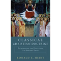Classical Christian Doctrine: Introducing the Essentials of the Ancient Faith