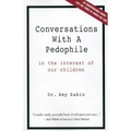 Conversations With A Pedophile: In the Interest of Our Children