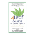 4Leaf Guide to Vibrant Health: Using the Power of Food to Heal Ourselves and Our Planet