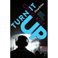 Turn It Up: A Guided Tour Through the Worlds of Pop, Rock, Rap and More