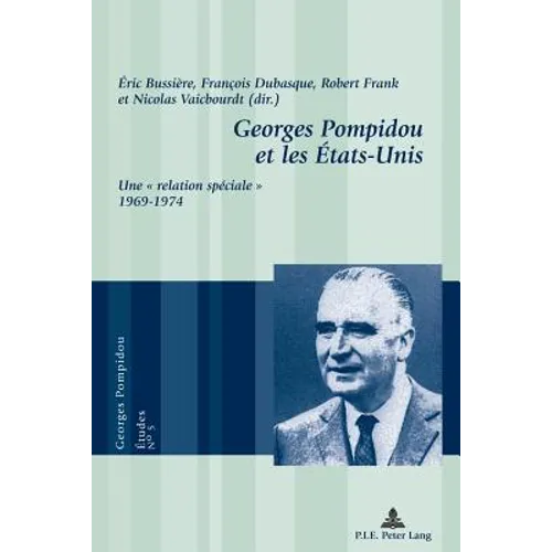 Georges Pompidou et les États-Unis: Une « relation spéciale » 1969-1974