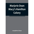 Marjorie Dean Macy's Hamilton Colony