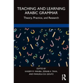 Teaching and Learning Arabic Grammar: Theory, Practice, and Research