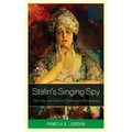 Stalin's Singing Spy: The Life and Exile of Nadezhda Plevitskaya