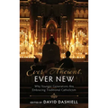 Ever Ancient, Ever New: Why Younger Generations Are Embracing Traditional Catholicism
