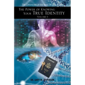 The Power of Knowing Your True Identity Volume 1: The Chronicles of the Sons of God Trilogy