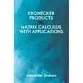 Kronecker Products and Matrix Calculus with Applications