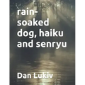 rain-soaked dog, haiku and senryu