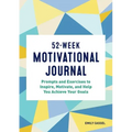 52-Week Motivational Journal: Prompts and Exercises to Inspire, Motivate, and Help You Achieve Your Goals