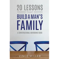 20 Lessons That Build a Man's Family: A Conversational Mentoring Guide