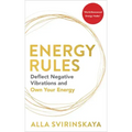 Energy Rules: Deflect Negative Vibrations and Own Your Energy