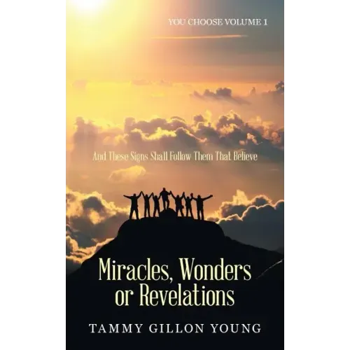Miracles, Wonders or Revelations: You Choose Volume 1