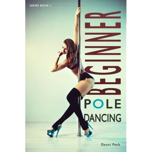 Beginner Pole Dancing: For Fitness and Fun